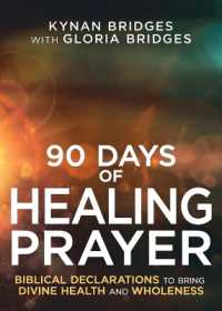 90 Days of Healing Prayer : Biblical Declarations to Bring Divine Health and Wholeness
