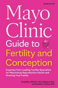 Mayo Clinic Guide to Fertility and Conception, 2nd Edition : Expertise from Leading Fertility Specialists for Maximizing Reproductive Health and Growing Your Family (Mayo Clinic Parenting Guides) （2ND）