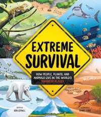 Extreme Survival : How People, Plants, and Animals Live in the World's Toughest Places