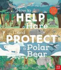 How to Help a Hare and Protect a Polar Bear : 50 Simple Things You Can Do for Our Planet!