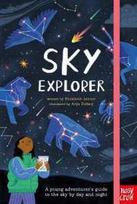 Sky Explorer : A Young Adventurer's Guide to the Sky by Day and Night