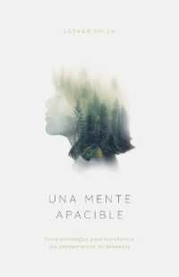 Una Mente Apacible : Doce Estrategias Para Transformar Tus Pensamientos Indeseados