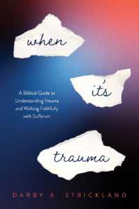 When It's Trauma : A Biblical Guide to Understanding Trauma and Walking Faithfully with Sufferers