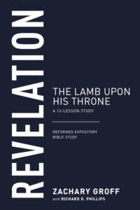 Revelation : The Lamb upon His Throne (Reformed Expository Bible Studies)