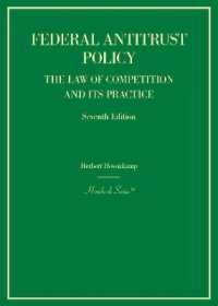 米国連邦法の独占禁止政策（第７版）<br>Federal Antitrust Policy : The Law of Competition and Its Practice (Hornbook Series) （7TH）