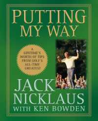 Putting My Way : A Lifetime's Worth of Tips from Golf's All-Time Greatest