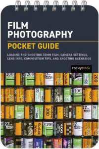 Film Photography: Pocket Guide : Exposure Basics, Camera Settings, Lens Info, Composition Tips, and Shooting Scenarios (Pocket Guide) （Spiral）