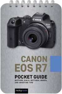 Canon EOS R7: Pocket Guide  (Pocket Guide) （Spiral）