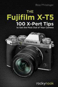 The Fujifilm X-T5 : 134 X-Pert Tips to Get the Most Out of Your Camera