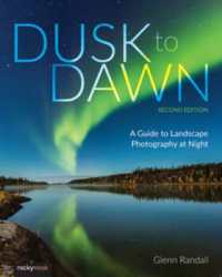 Dusk to Dawn : A Guide to Landscape Photography at Night (2nd Edition) （2ND）