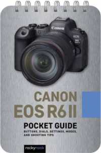 Canon EOS R6 II: Pocket Guide : Buttons, Dials, Settings, Modes, and Shooting Tips (The Pocket Guide Series for Photographers) （Spiral）