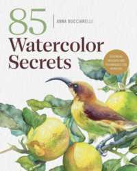 101 Watercolor Secrets : Essential Insights and Techniques for Painters