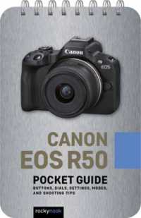 Canon EOS R50: Pocket Guide : Buttons, Dials, Settings, Modes, and Shooting Tips (The Pocket Guide Series for Photographers) （Spiral）