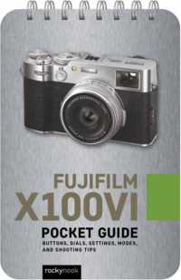 Fujifilm X100VI: Pocket Guide (The Pocket Guide Series for Photographers) （Spiral）