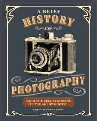 A Brief History of Photography : From the Very Beginning to the Age of Digital