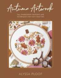 Autumn Artwork : Fall Embroidery Patterns and Techniques for Cozy Crafting