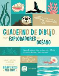Cuaderno de Dibujo Para Exploradores del Océano / Sketchbook for Ocean Explorers : Aprende Paso a Paso a Observar Y Dibujar Criaturas, Plantas Y Aves Marinas / Learn Step-By-Step How to Observe and Draw Sea Creatures, Plants, and Birds （Spanish and English）