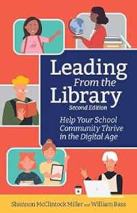 Leading from the Library : Help Your School Community Thrive in the Digital Age (Digital Age Librarian's Series) （2ND）