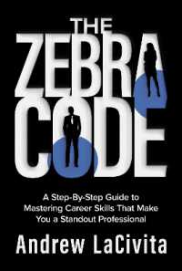 The Zebra Code : A Step-By-Step Guide to Mastering Career Skills That Make You a Standout Professional