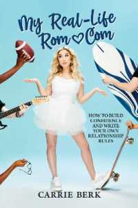 My Real-Life Rom-Com : How to Build Confidence and Write Your Own Relationship Rules