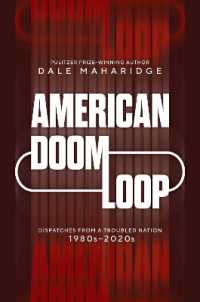 American Doom Loop : Dispatches from a Troubled Nation, 1980s-2020s