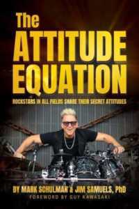 The Attitude Equation : Rockstars in All Fields Share Their Secret Attitudes