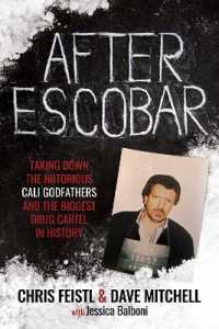 After Escobar : Taking Down the Notorious Cali Godfathers and the Biggest Drug Cartel in History