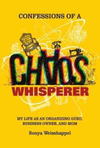 Confessions of a Chaos Whisperer : My Life as an Organizing Guru, Business Owner, and Mom