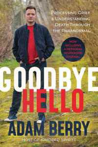 Goodbye Hello : Processing Grief and Understanding Death through the Paranormal