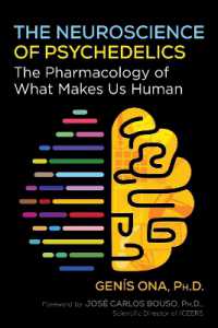 The Neuroscience of Psychedelics : The Pharmacology of What Makes Us Human （2ND）