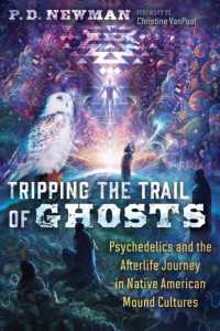 Tripping the Trail of Ghosts : Psychedelics and the Afterlife Journey in Native American Mound Cultures
