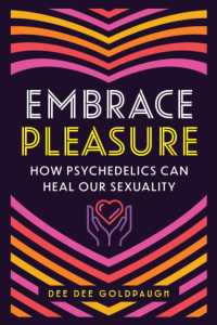 Embrace Pleasure : How Psychedelics Can Heal Our Sexuality
