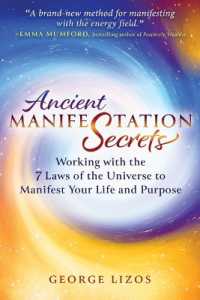 Ancient Manifestation Secrets : Working with the 7 Laws of the Universe to Manifest Your Life and Purpose