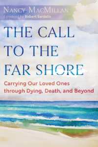 The Call to the Far Shore : Carrying Our Loved Ones through Dying, Death, and Beyond