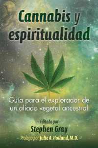 Cannabis y espiritualidad : Guía para el explorador de un aliado vegetal ancestral