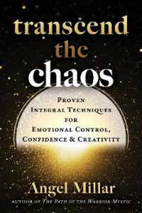 Transcend the Chaos : Proven Integral Techniques for Emotional Control, Confidence, and Creativity
