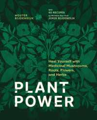 Plant Power : Heal Yourself with Medicinal Mushrooms, Roots, Flowers, and Herbs