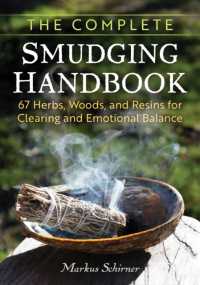 The Complete Smudging Handbook : 67 Herbs, Woods, and Resins for Clearing and Emotional Balance