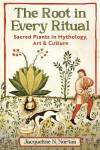 The Root in Every Ritual : Sacred Plants in Mythology, Art, and Culture