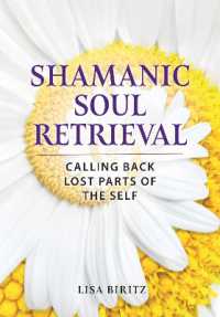 Shamanic Soul Retrieval : Calling Back Lost Parts of the Self