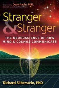 Stranger and Stranger : The Neuroscience of How Mind and Cosmos Communicate