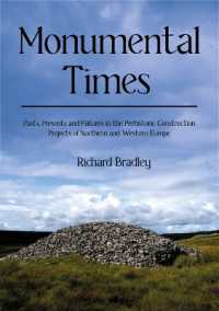 Monumental Times : Pasts, Presents, and Futures in the Prehistoric Construction Projects of Northern and Western Europe