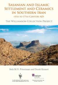 Sasanian and Islamic Settlement and Ceramics in Southern Iran (4th to 17th Century AD) : The Williamson Collection Project (British Institute of Persian Studies Archaeological Monograph Series)