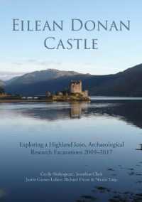 Eilean Donan Castle : Exploring a Highland Icon, Archaeological Research Excavations 2009-2017