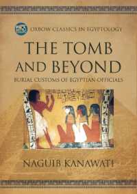 The Tomb and Beyond : Burial Customs of Egyptian Officials (Oxbow Classics in Egyptology)