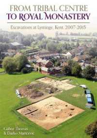 From Tribal Centre to Royal Monastery : Excavations at Lyminge, Kent, 20072015