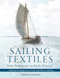 Sailing Textiles from Prehistory to Early History : Exploring the Significance of Textiles and Fibres in Seafaring