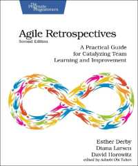 Agile Retrospectives, Second Edition : A Practical Guide for Catalyzing Team Learning and Improvement （2ND）
