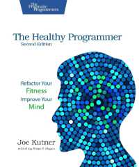 The Healthy Programmer, Second Edition : Refactor Your Fitness, Improve Your Mind （2ND）