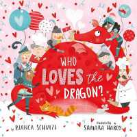 Who Loves the Dragon (Dragon Stories) （Board Book）